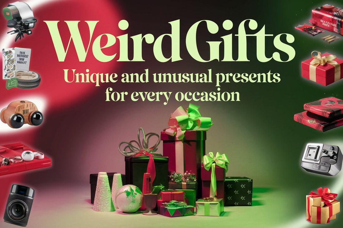 Weird Gifts: Unique and Unusual Presents for Every Occasion