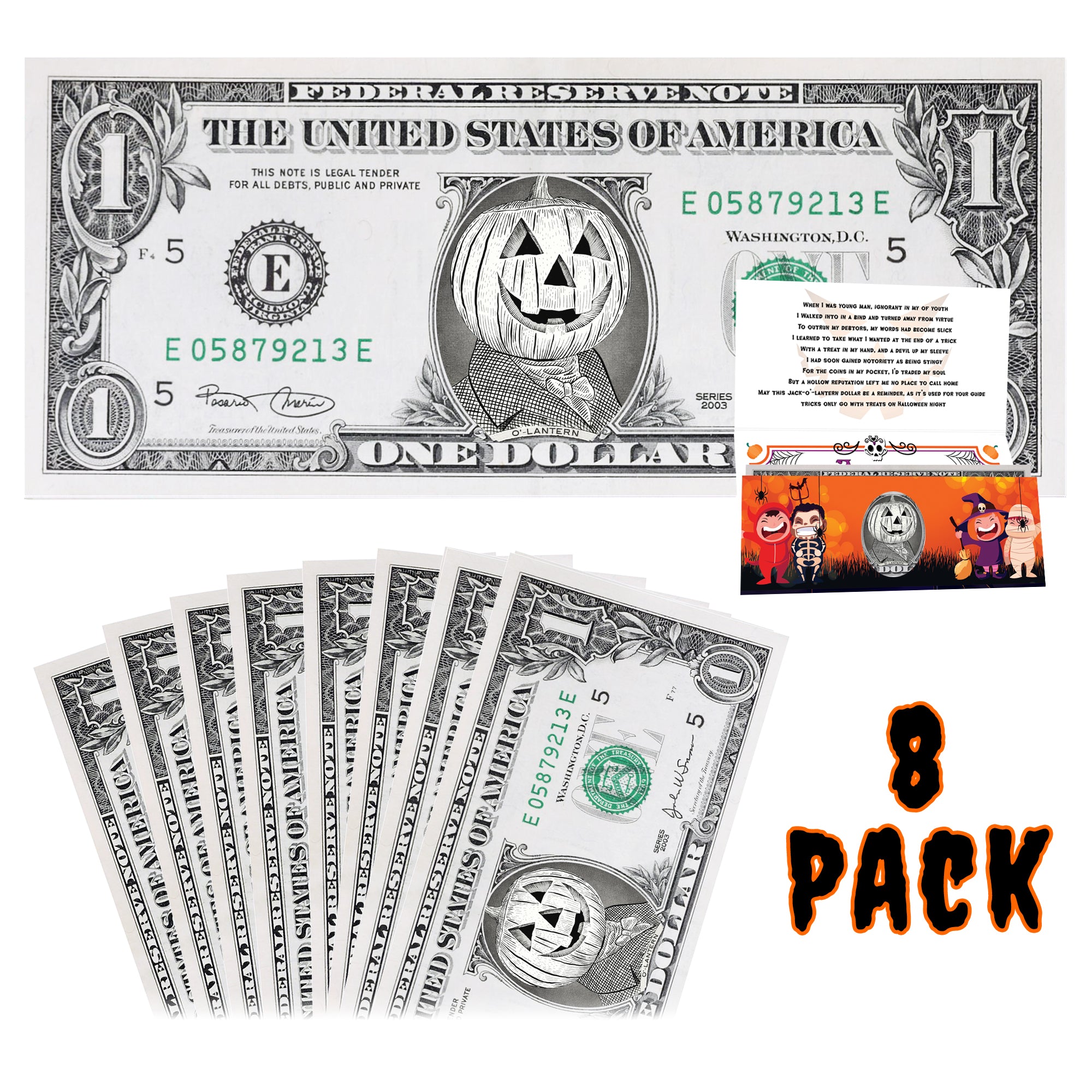 The Official Jack-O'-Lantern Halloween Dollar Bill. 8-Pack Real 1.0 USD. Bankable & Spendable. Each Bill Comes with a Halloween Card.