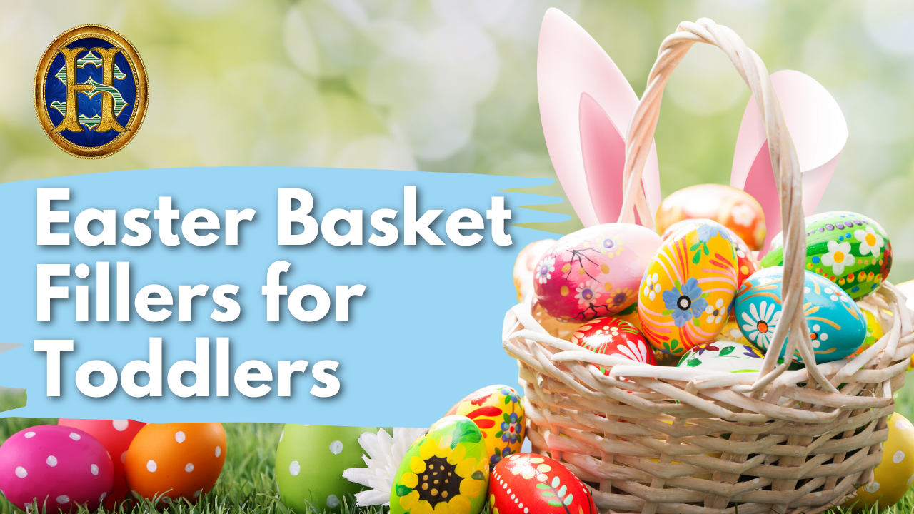 Easter Basket Ideas for Toddlers: Safe & Engaging Ideas for the Best Easter Ever!