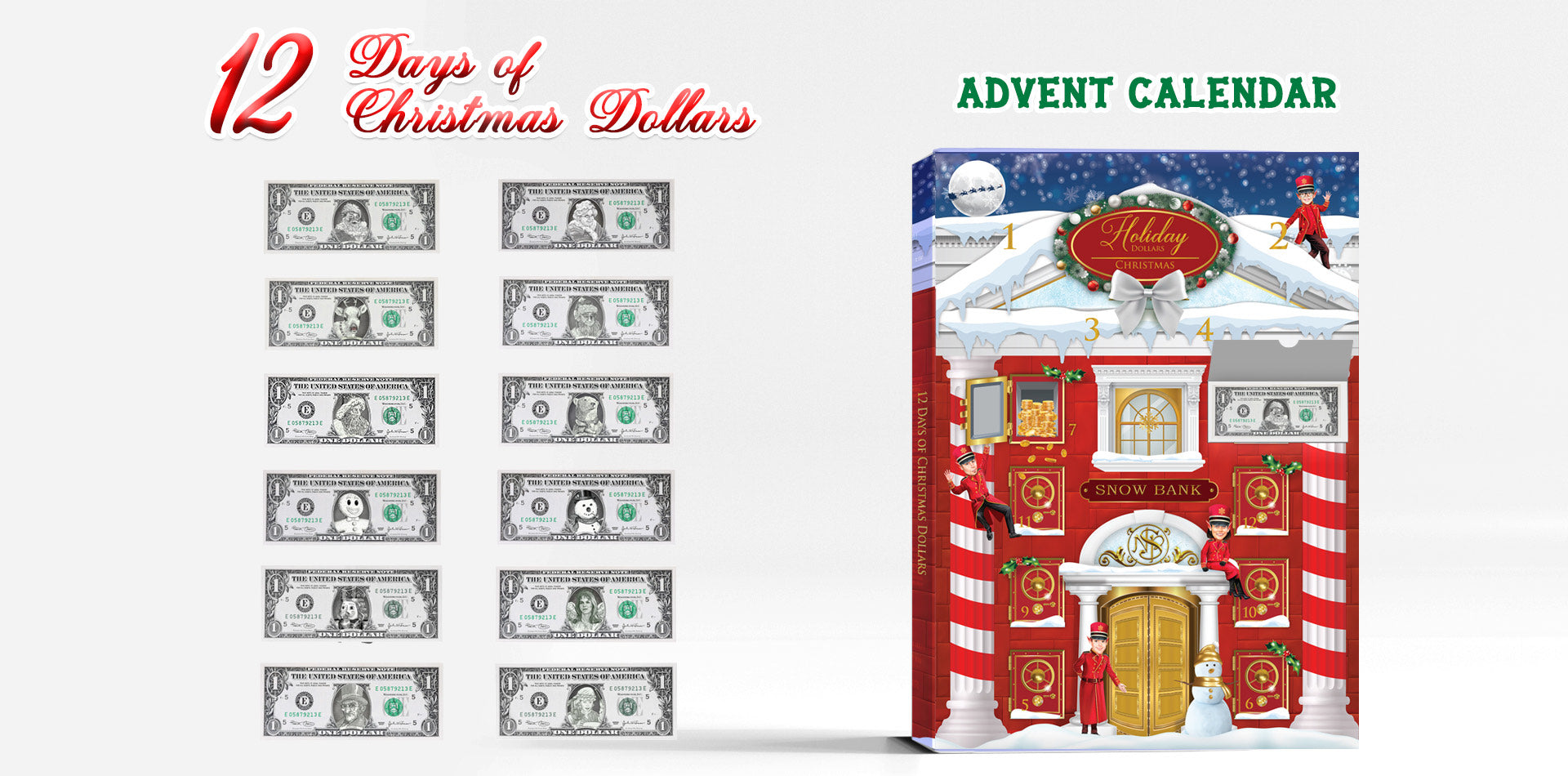 12 Days of Christmas Dollars Advent Calendar. 12 Real Bankable and Spendable Dollars in a 12 day Advent Calendar Snow Bank Box. 1.0 Dollar Collection